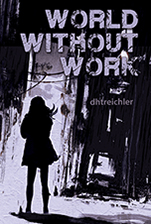 World Without Work by dhtreichler